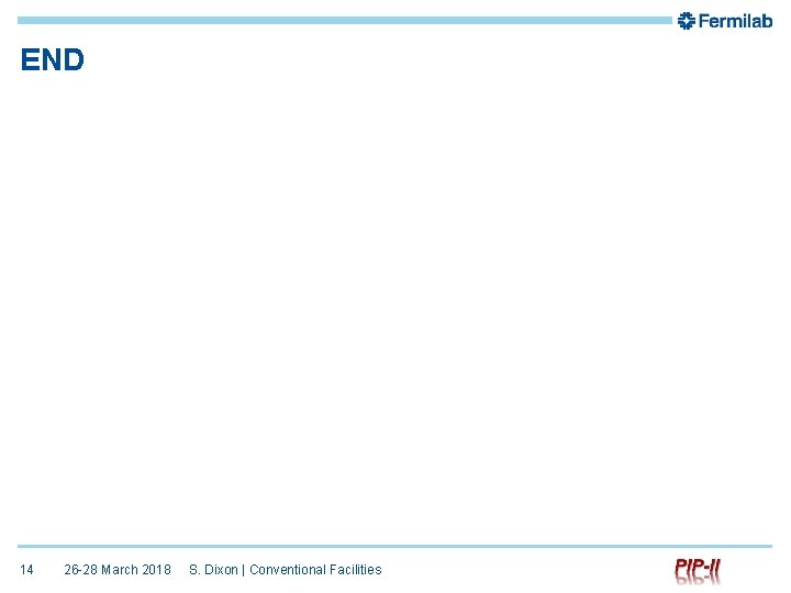 END 14 26 -28 March 2018 S. Dixon | Conventional Facilities 