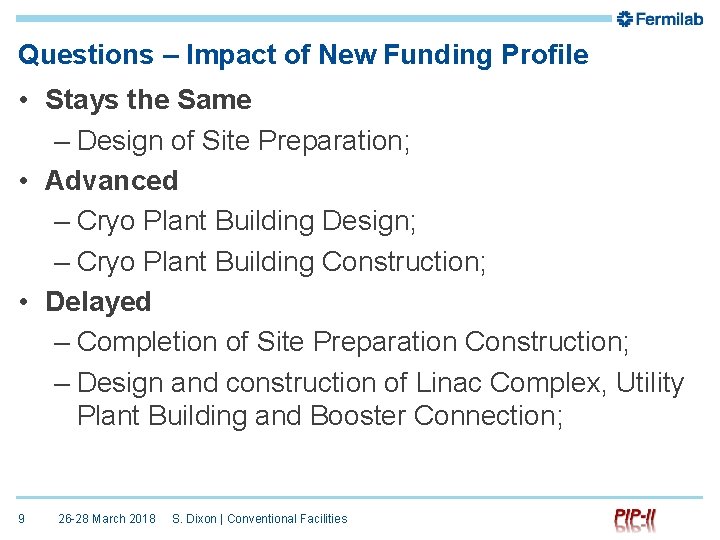 Questions – Impact of New Funding Profile • Stays the Same – Design of