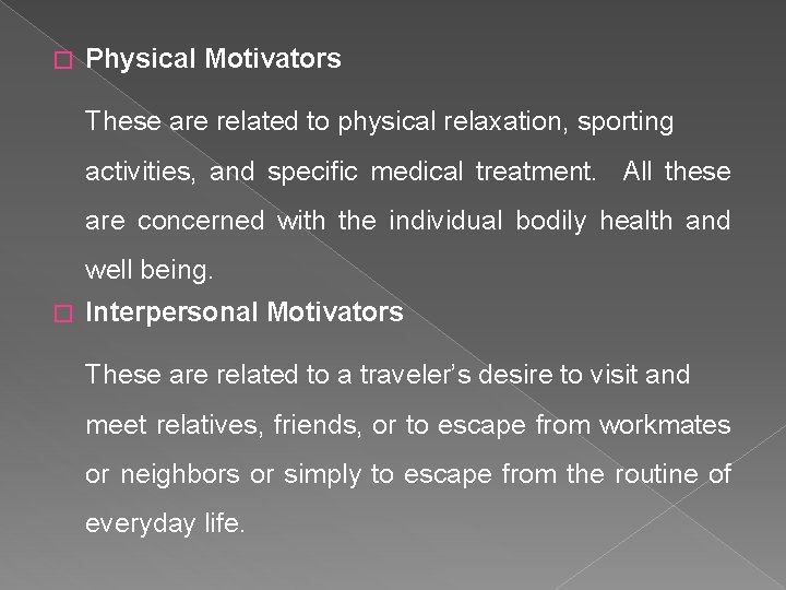 � Physical Motivators These are related to physical relaxation, sporting activities, and specific medical