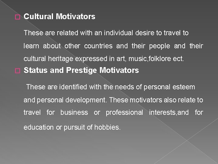 � Cultural Motivators These are related with an individual desire to travel to learn