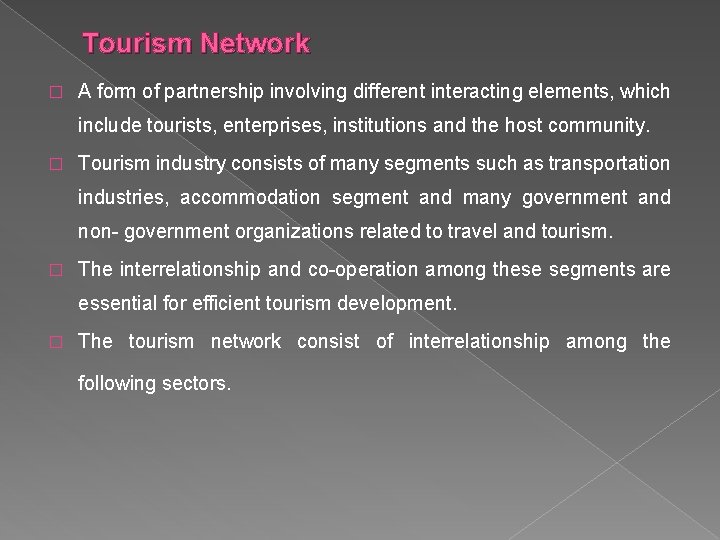 Tourism Network � A form of partnership involving different interacting elements, which include tourists,