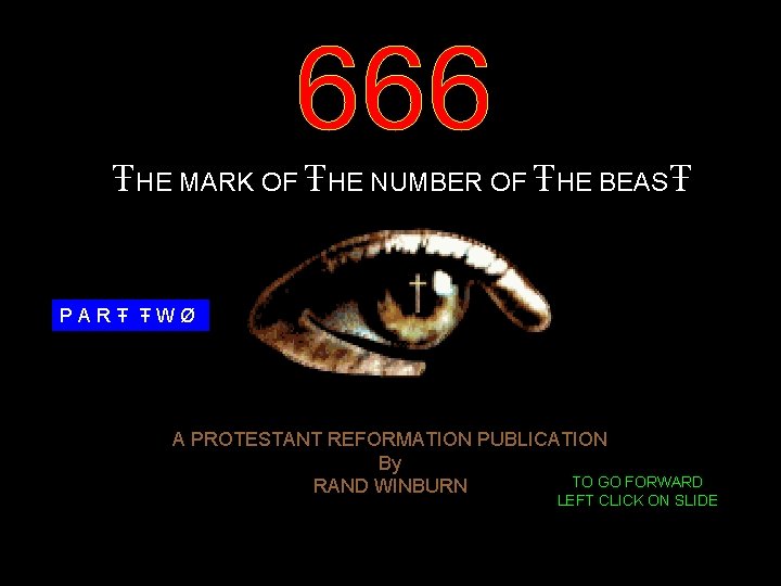 ŦHE MARK OF ŦHE NUMBER OF ŦHE BEASŦ PARŦ ŦWØ A PROTESTANT REFORMATION PUBLICATION