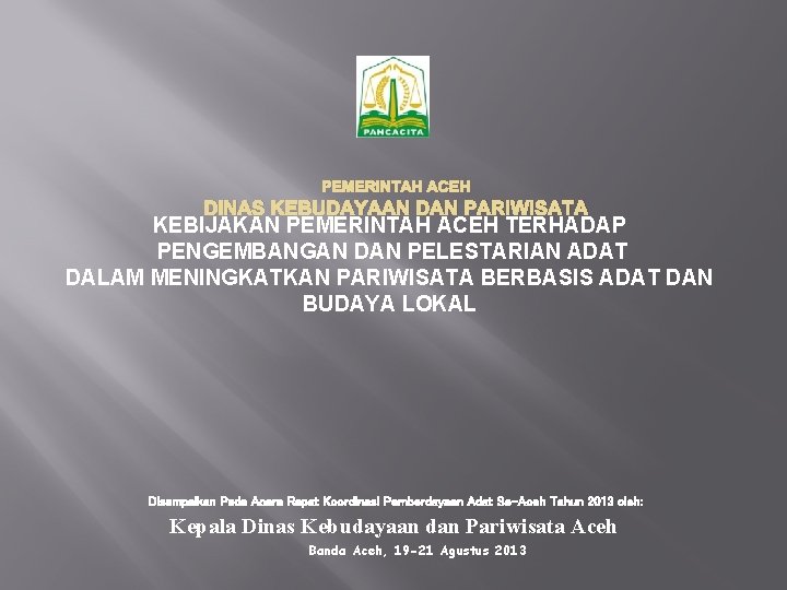 PEMERINTAH ACEH DINAS KEBUDAYAAN DAN PARIWISATA KEBIJAKAN PEMERINTAH ACEH TERHADAP PENGEMBANGAN DAN PELESTARIAN ADAT