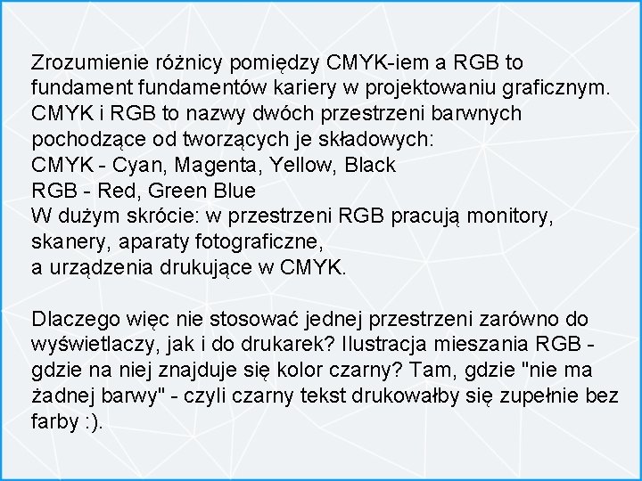 Zrozumienie różnicy pomiędzy CMYK-iem a RGB to fundamentów kariery w projektowaniu graficznym. CMYK i