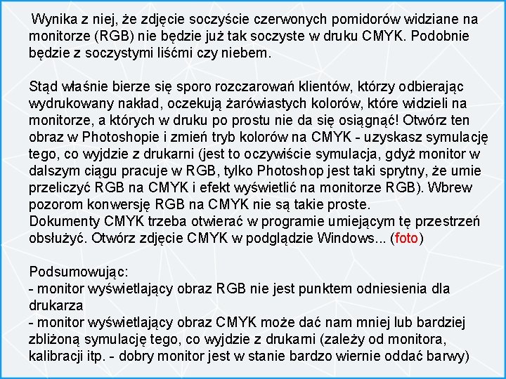 Wynika z niej, że zdjęcie soczyście czerwonych pomidorów widziane na monitorze (RGB) nie będzie