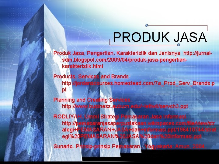 PRODUK JASA Produk Jasa, Pengertian, Karakteristik dan Jenisnya http: //jurnalsdm. blogspot. com/2009/04/produk-jasa-pengertiankarakteristik. html Products,