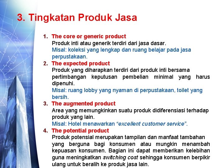 3. Tingkatan Produk Jasa 1. The core or generic product Produk inti atau generik