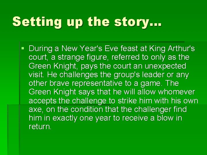 Setting up the story… § During a New Year's Eve feast at King Arthur's