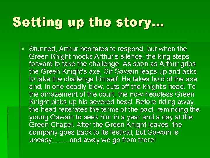 Setting up the story… § Stunned, Arthur hesitates to respond, but when the Green