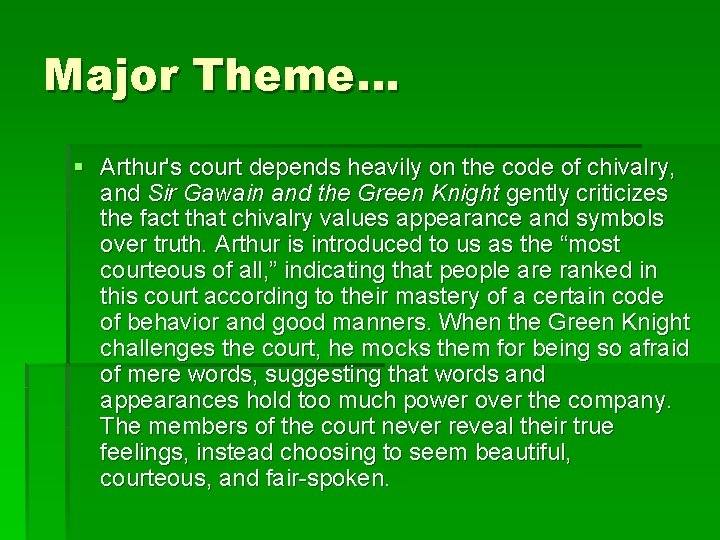 Major Theme… § Arthur's court depends heavily on the code of chivalry, and Sir