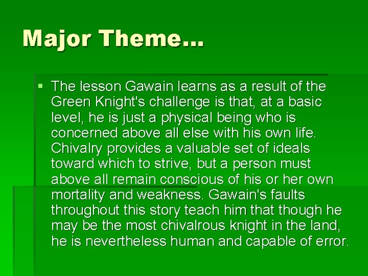 Major Theme… § The lesson Gawain learns as a result of the Green Knight's