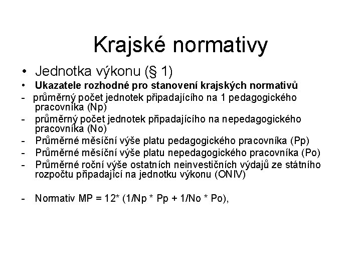 Krajské normativy • Jednotka výkonu (§ 1) • Ukazatele rozhodné pro stanovení krajských normativů