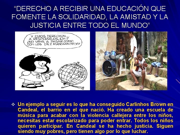 “DERECHO A RECIBIR UNA EDUCACIÓN QUE FOMENTE LA SOLIDARIDAD, LA AMISTAD Y LA JUSTICIA “DERECHO A RECIBIR UNA EDUCACIÓN QUE FOMENTE LA SOLIDARIDAD, LA AMISTAD Y LA JUSTICIA