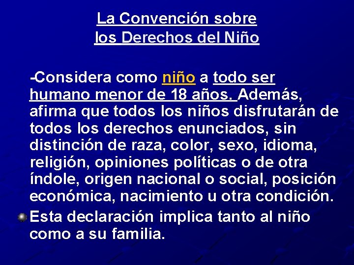 La Convención sobre los Derechos del Niño -Considera como niño a todo ser humano La Convención sobre los Derechos del Niño -Considera como niño a todo ser humano