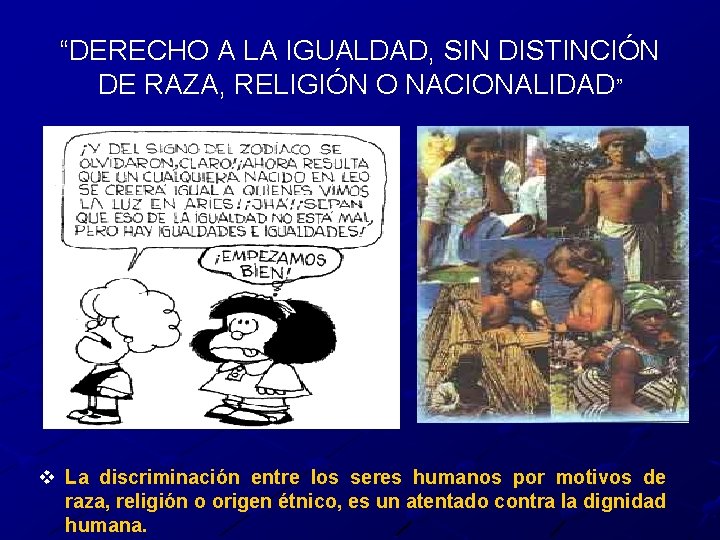 “DERECHO A LA IGUALDAD, SIN DISTINCIÓN DE RAZA, RELIGIÓN O NACIONALIDAD” v La discriminación “DERECHO A LA IGUALDAD, SIN DISTINCIÓN DE RAZA, RELIGIÓN O NACIONALIDAD” v La discriminación