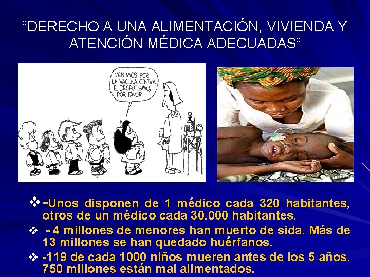 “DERECHO A UNA ALIMENTACIÓN, VIVIENDA Y ATENCIÓN MÉDICA ADECUADAS” v -Unos disponen de 1 “DERECHO A UNA ALIMENTACIÓN, VIVIENDA Y ATENCIÓN MÉDICA ADECUADAS” v -Unos disponen de 1