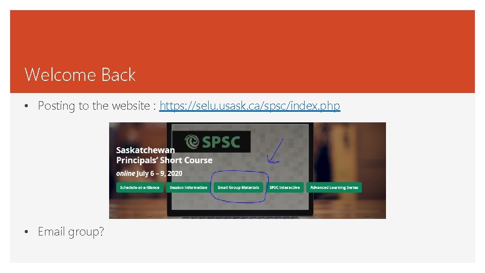 Welcome Back • Posting to the website : https: //selu. usask. ca/spsc/index. php •
