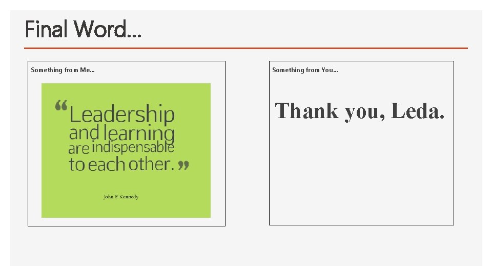 Final Word… Something from Me… Something from You… Thank you, Leda. 