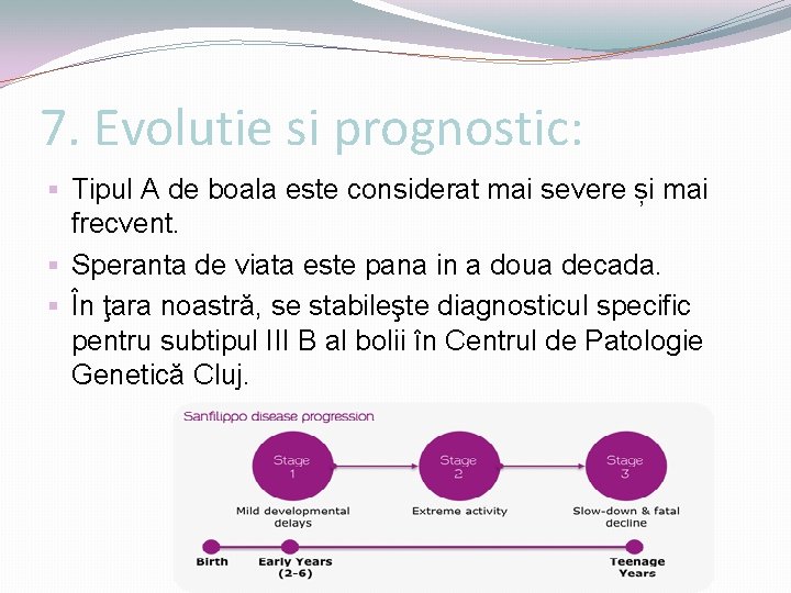 7. Evolutie si prognostic: § Tipul A de boala este considerat mai severe și