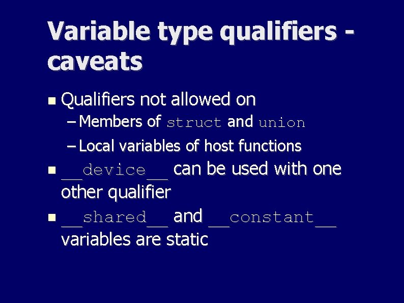 Variable type qualifiers caveats Qualifiers not allowed on – Members of struct and union Variable type qualifiers caveats Qualifiers not allowed on – Members of struct and union