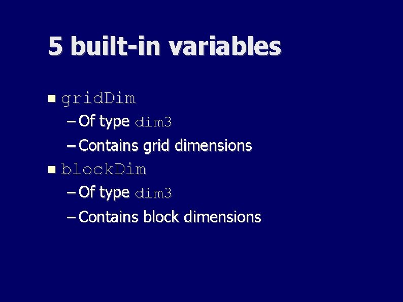 5 built-in variables grid. Dim – Of type dim 3 – Contains grid dimensions 5 built-in variables grid. Dim – Of type dim 3 – Contains grid dimensions