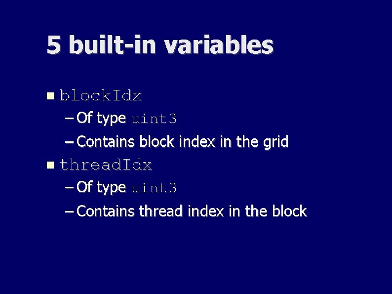 5 built-in variables block. Idx – Of type uint 3 – Contains block index 5 built-in variables block. Idx – Of type uint 3 – Contains block index
