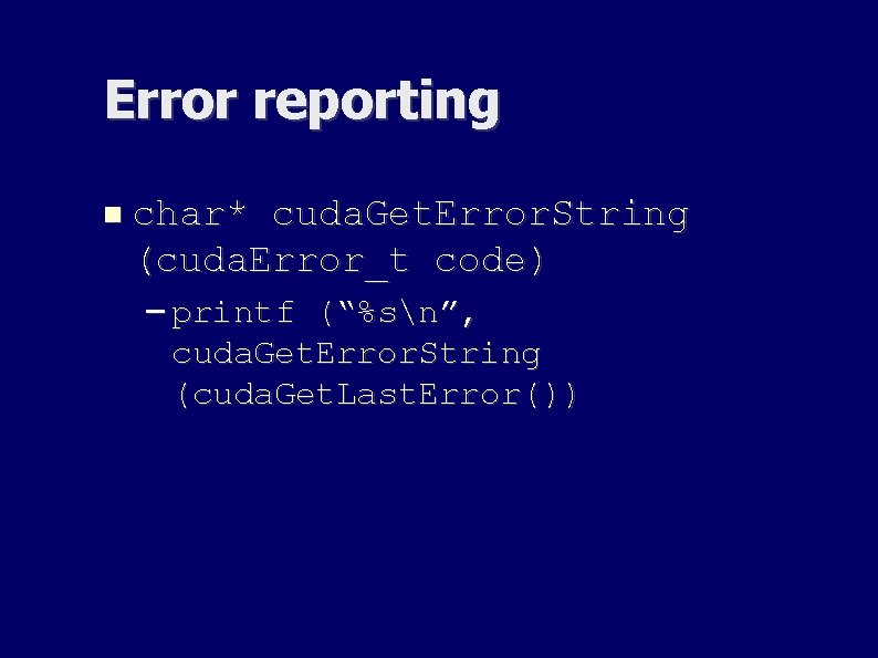 Error reporting char* cuda. Get. Error. String (cuda. Error_t code) – printf (“%sn”, cuda. Error reporting char* cuda. Get. Error. String (cuda. Error_t code) – printf (“%sn”, cuda.