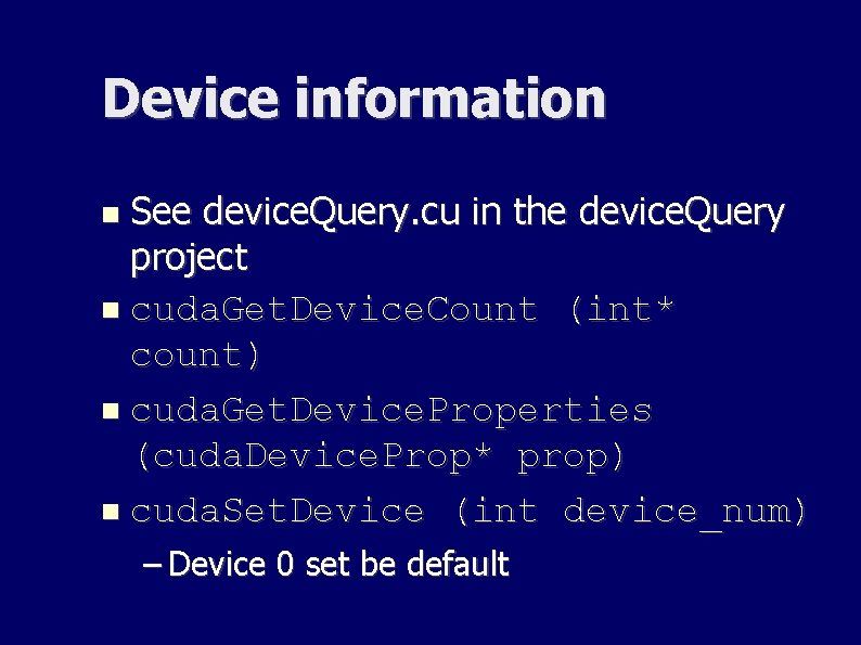 Device information See device. Query. cu in the device. Query project cuda. Get. Device. Device information See device. Query. cu in the device. Query project cuda. Get. Device.
