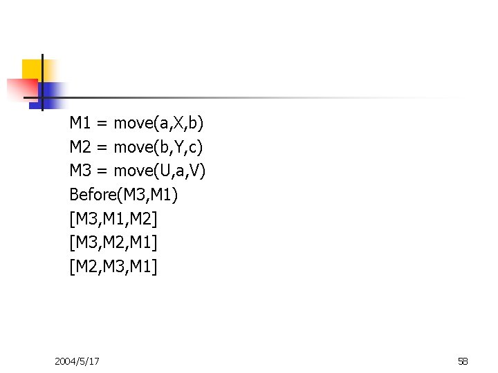 M 1 = move(a, X, b) M 2 = move(b, Y, c) M 3