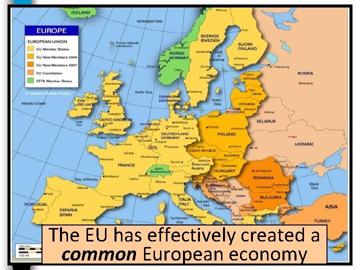 The EU has effectively created a common European economy The EU has effectively created a common European economy