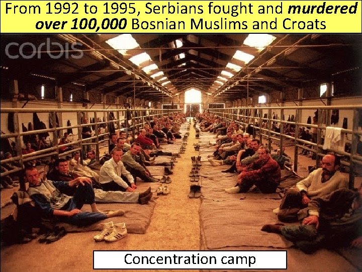 From 1992 to 1995, Serbians fought and murdered over 100, 000 Bosnian Muslims and From 1992 to 1995, Serbians fought and murdered over 100, 000 Bosnian Muslims and