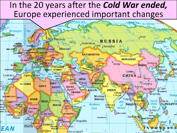 In the 20 years after the Cold War ended, Europe experienced important changes In the 20 years after the Cold War ended, Europe experienced important changes