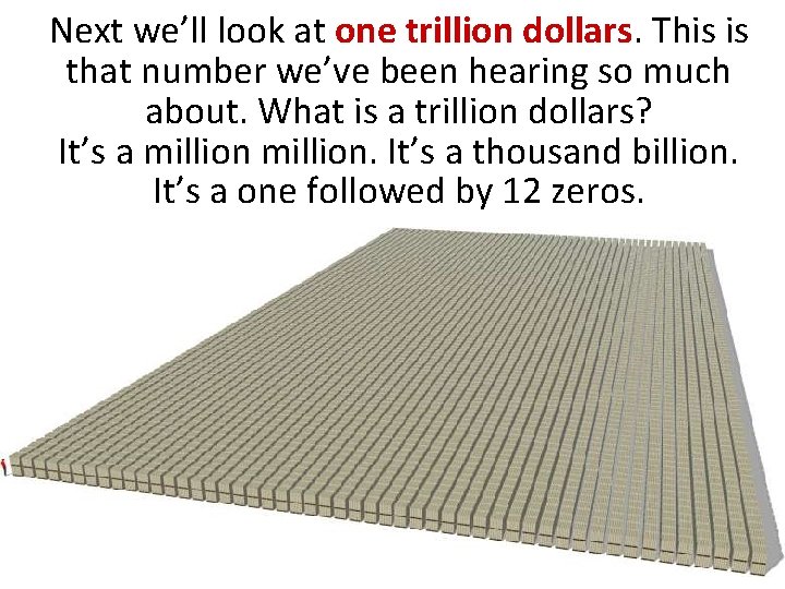 Next we’ll look at one trillion dollars. This is that number we’ve been hearing Next we’ll look at one trillion dollars. This is that number we’ve been hearing