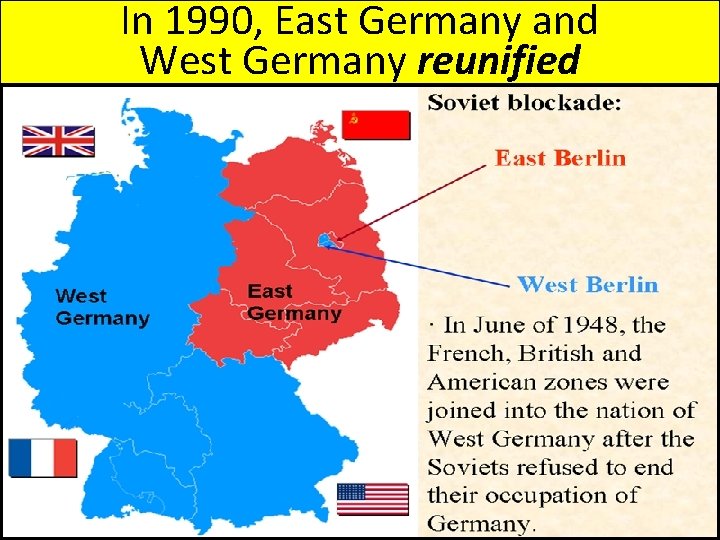 In 1990, East Germany and West Germany reunified In 1990, East Germany and West Germany reunified