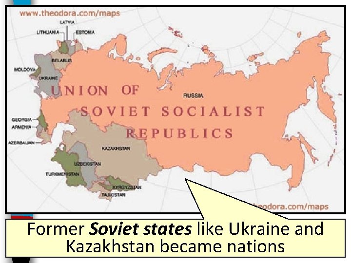 Former Soviet states like Ukraine and Kazakhstan became nations Former Soviet states like Ukraine and Kazakhstan became nations