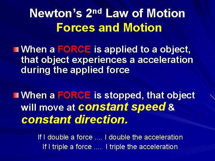 Newton’s 2 nd Law of Motion Forces and Motion When a FORCE is applied