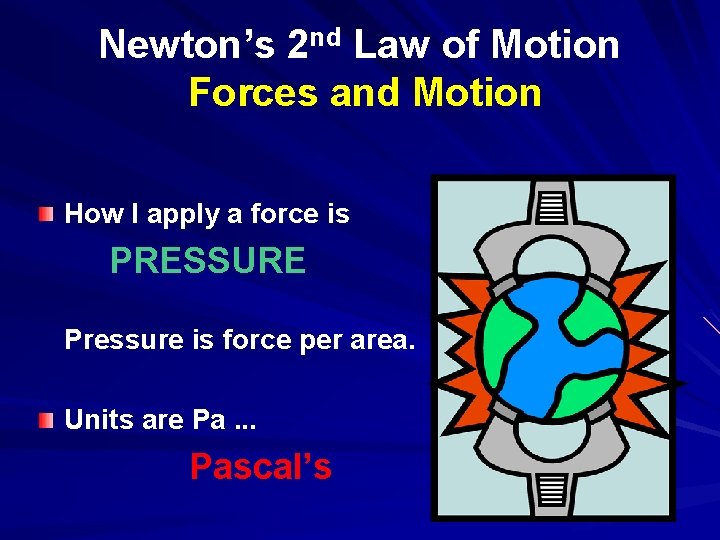 Newton’s 2 nd Law of Motion Forces and Motion How I apply a force