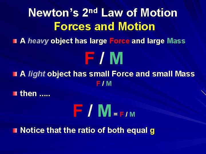 Newton’s 2 nd Law of Motion Forces and Motion A heavy object has large