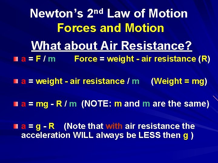 Newton’s 2 nd Law of Motion Forces and Motion What about Air Resistance? a=F/m