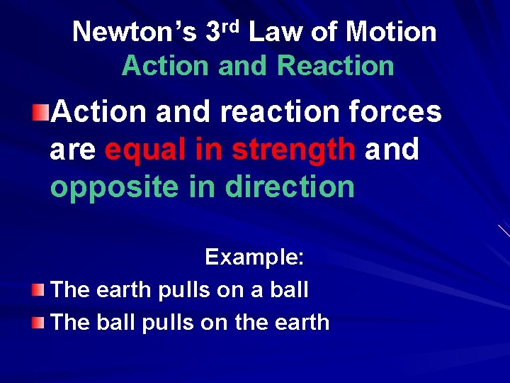 Newton’s 3 rd Law of Motion Action and Reaction Action and reaction forces are