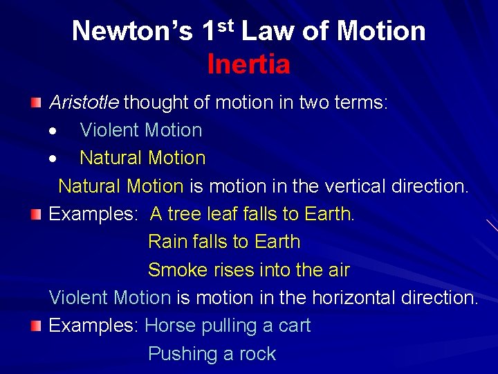 Newton’s 1 st Law of Motion Inertia Aristotle thought of motion in two terms: