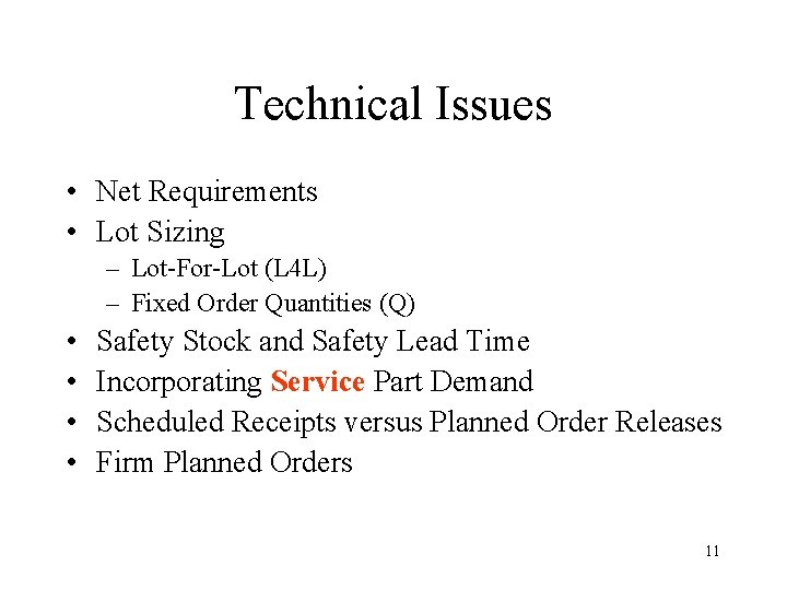 Technical Issues • Net Requirements • Lot Sizing – Lot-For-Lot (L 4 L) –