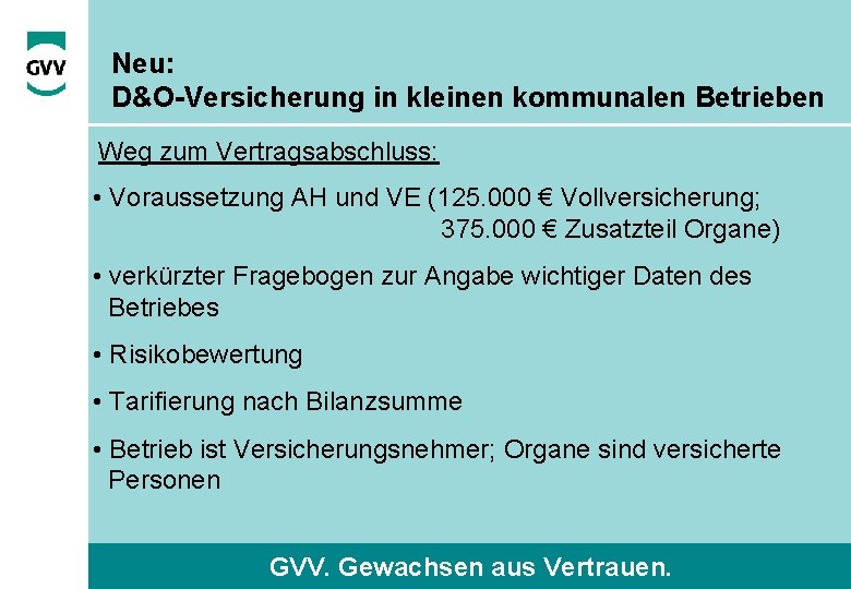 Neu: D&O-Versicherung in kleinen kommunalen Betrieben Weg zum Vertragsabschluss: • Voraussetzung AH und VE