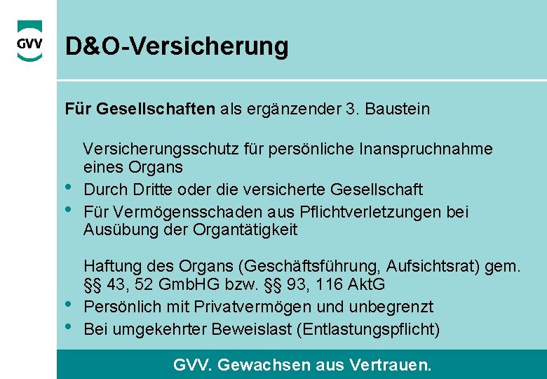 D&O-Versicherung Für Gesellschaften als ergänzender 3. Baustein • • Versicherungsschutz für persönliche Inanspruchnahme eines