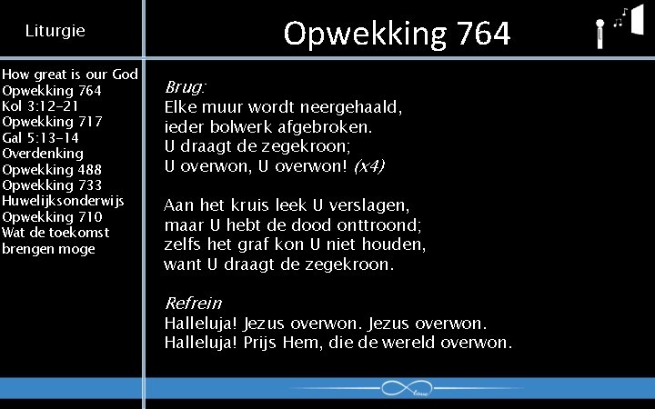 Opwekking 764 Liturgie How great is our God Opwekking 764 Kol 3: 12 -21