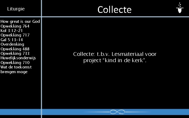 Liturgie How great is our God Opwekking 764 Kol 3: 12 -21 Opwekking 717