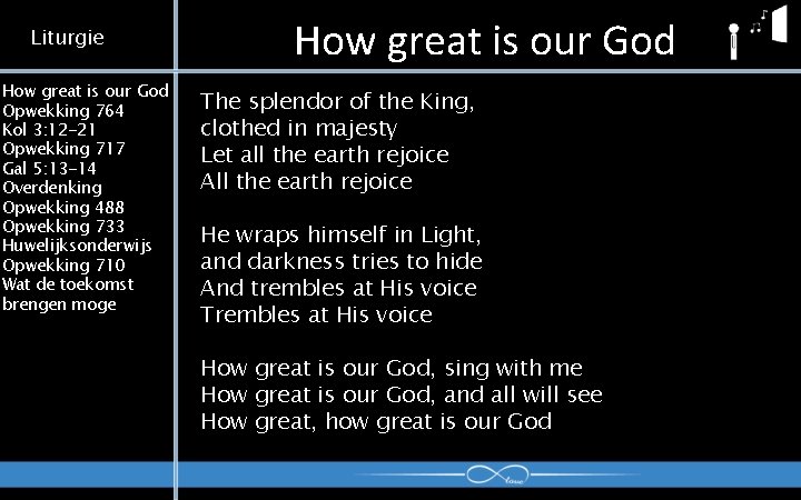 Liturgie How great is our God Opwekking 764 Kol 3: 12 -21 Opwekking 717