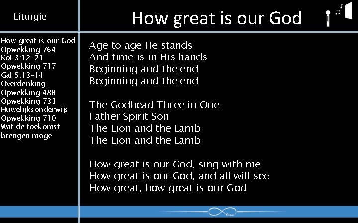 Liturgie How great is our God Opwekking 764 Kol 3: 12 -21 Opwekking 717