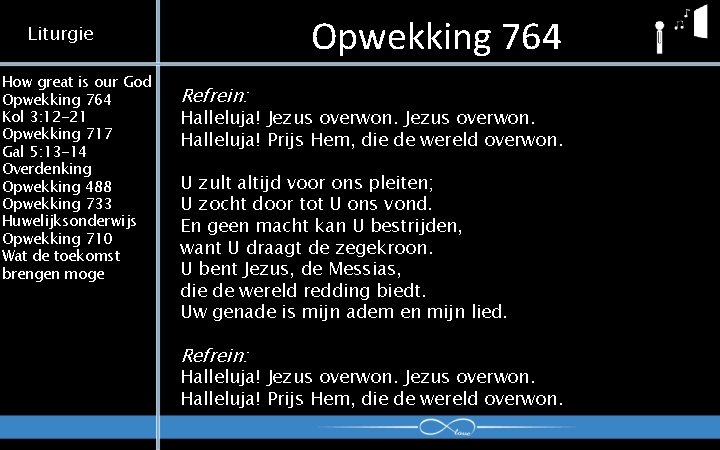 Opwekking 764 Liturgie How great is our God Opwekking 764 Kol 3: 12 -21