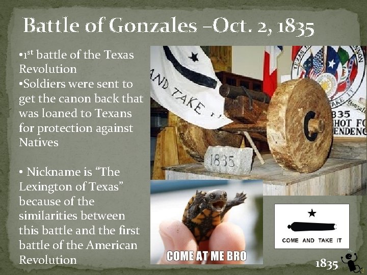 Battle of Gonzales –Oct. 2, 1835 • 1 st battle of the Texas Revolution